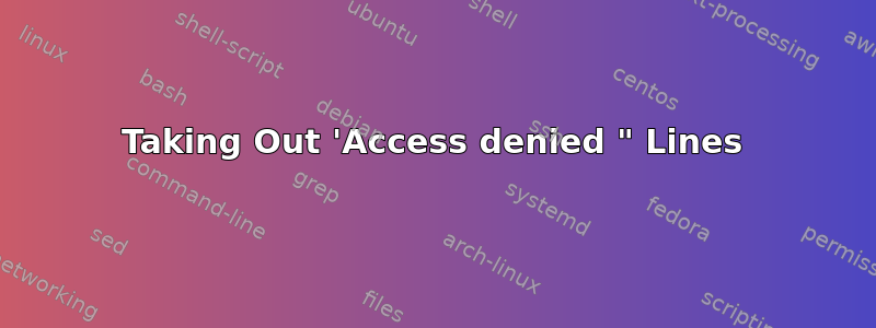 Taking Out 'Access denied " Lines