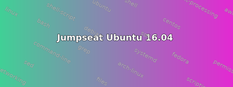 Jumpseat Ubuntu 16.04