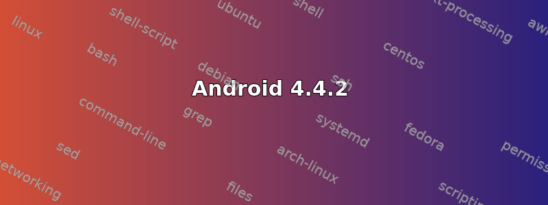 Android 4.4.2