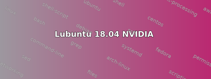 Lubuntu 18.04 NVIDIA