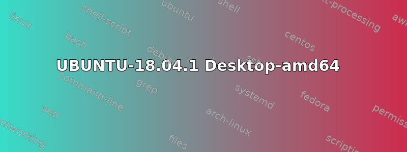 UBUNTU-18.04.1 Desktop-amd64 