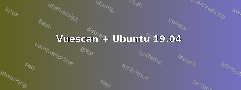 Vuescan + Ubuntu 19.04