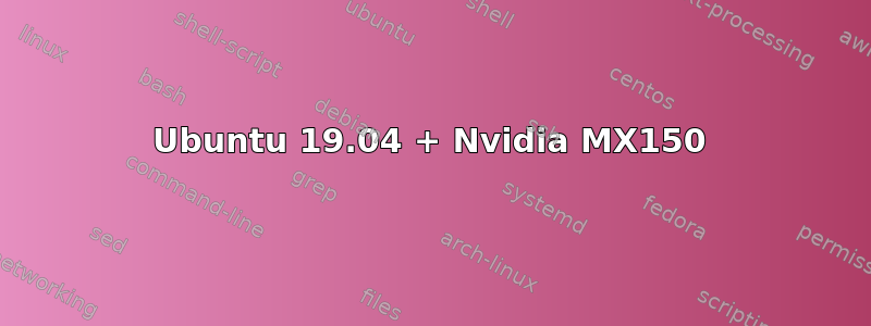 Ubuntu 19.04 + Nvidia MX150