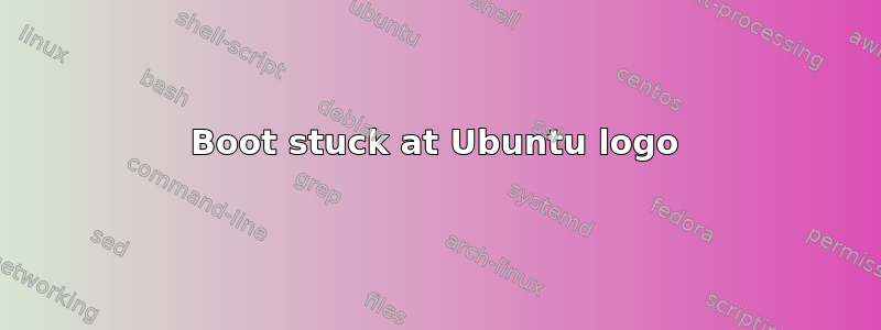 Boot stuck at Ubuntu logo