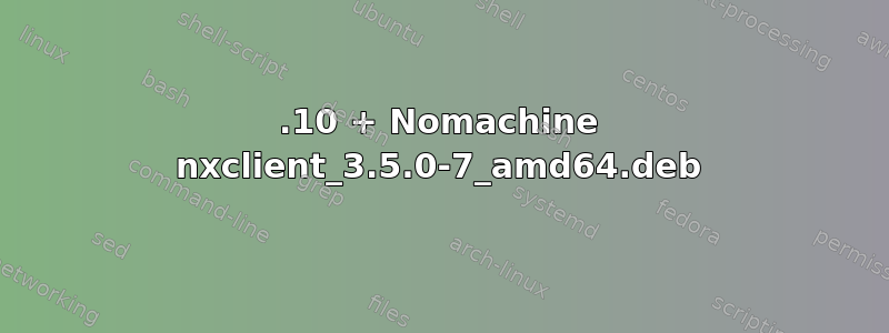 19.10 + Nomachine nxclient_3.5.0-7_amd64.deb