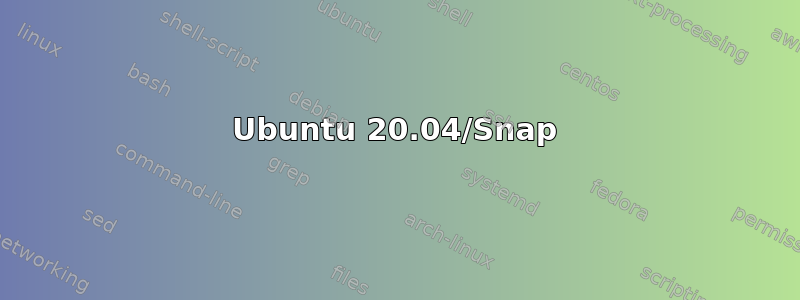 Ubuntu 20.04/Snap