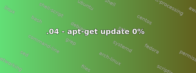 16.04 - apt-get update 0% 