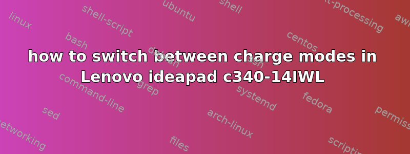 how to switch between charge modes in Lenovo ideapad c340-14IWL