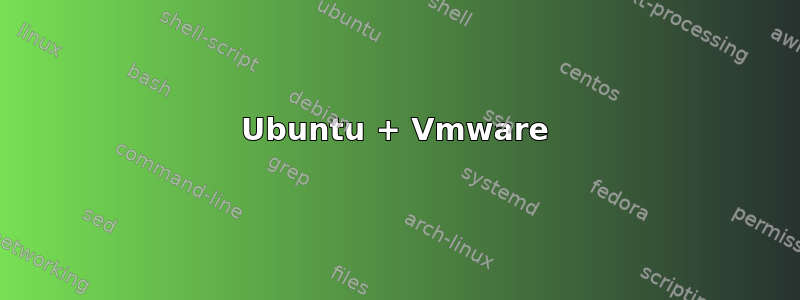 Ubuntu + Vmware