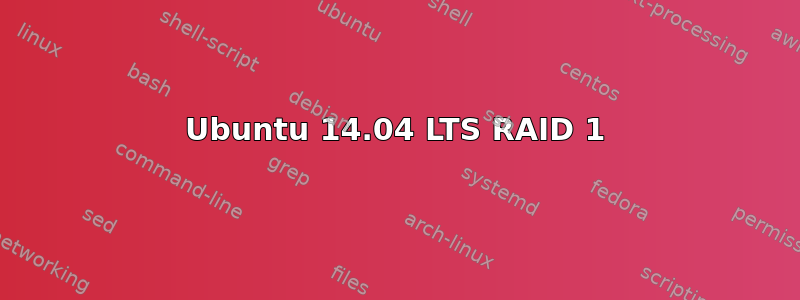 Ubuntu 14.04 LTS RAID 1