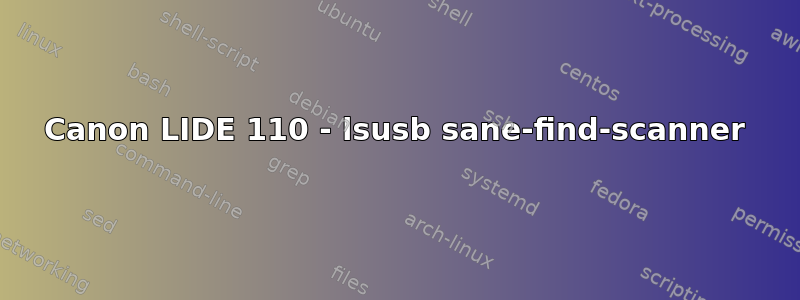 Canon LIDE 110 - lsusb sane-find-scanner