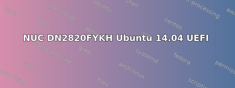 NUC DN2820FYKH Ubuntu 14.04 UEFI