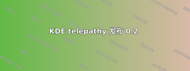 KDE telepathy 发布 0.2