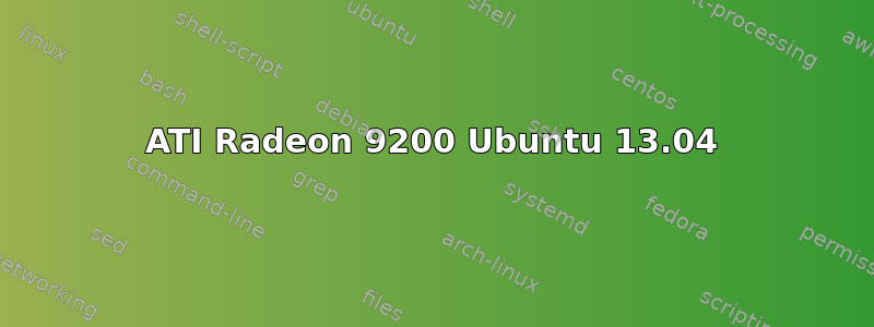 ATI Radeon 9200 Ubuntu 13.04