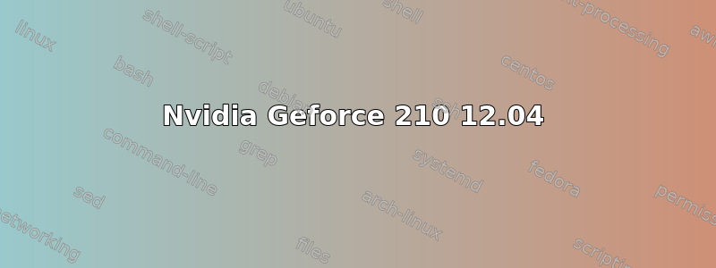 Nvidia Geforce 210 12.04