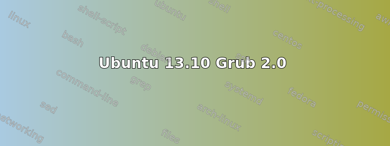 Ubuntu 13.10 Grub 2.0