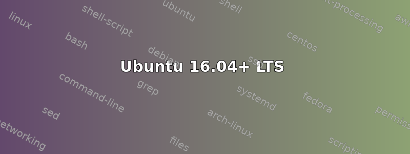 Ubuntu 16.04+ LTS