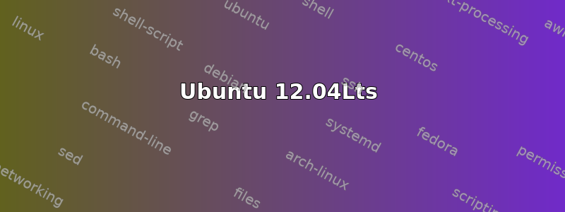 Ubuntu 12.04Lts