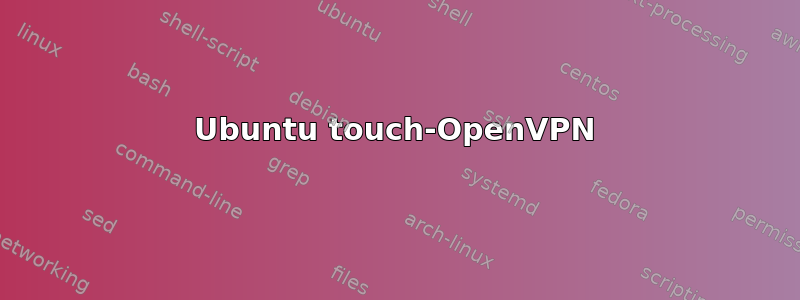 Ubuntu touch-OpenVPN