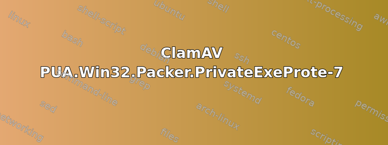 ClamAV PUA.Win32.Packer.PrivateExeProte-7