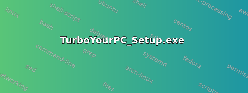 TurboYourPC_Setup.exe