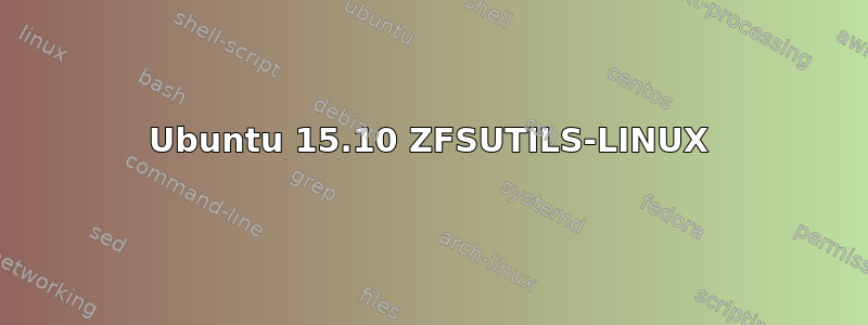 Ubuntu 15.10 ZFSUTILS-LINUX