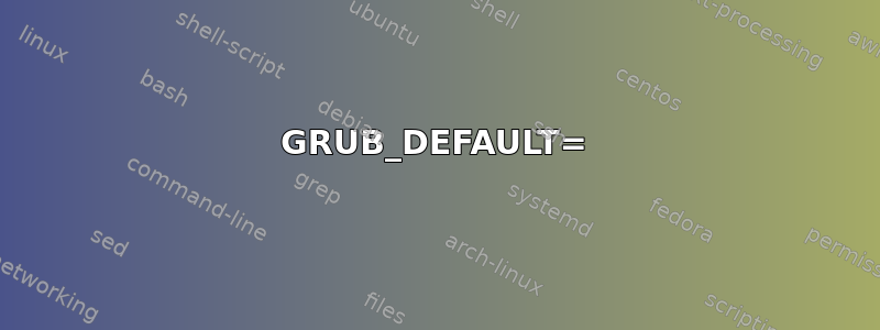 GRUB_DEFAULT=