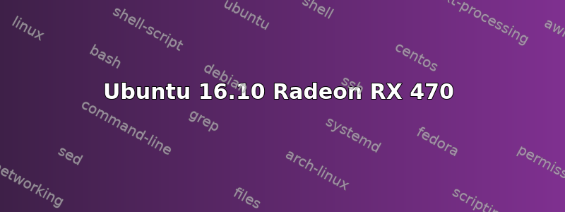 Ubuntu 16.10 Radeon RX 470