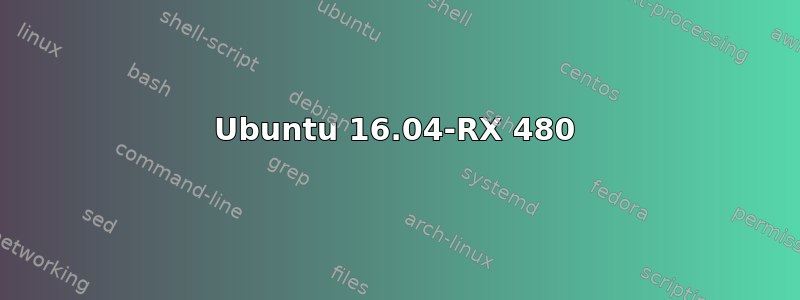 Ubuntu 16.04-RX 480