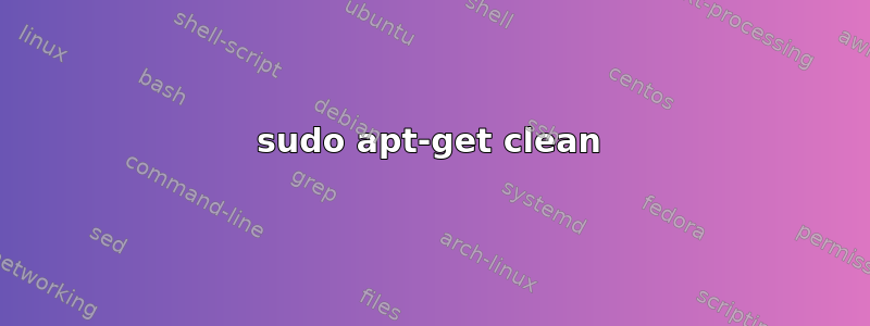 sudo apt-get clean