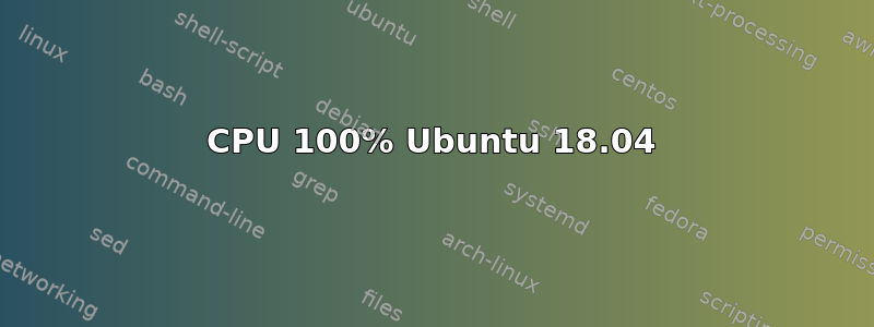 CPU 100% Ubuntu 18.04