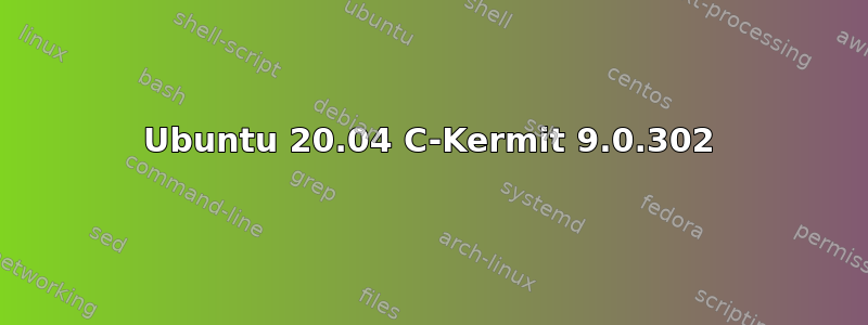 Ubuntu 20.04 C-Kermit 9.0.302