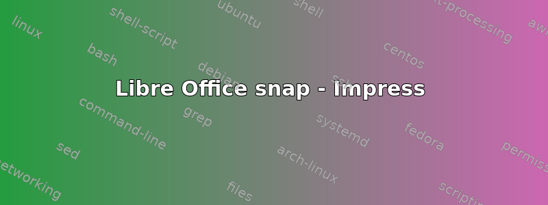 Libre Office snap - Impress