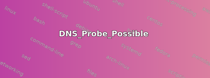 DNS_Probe_Possible