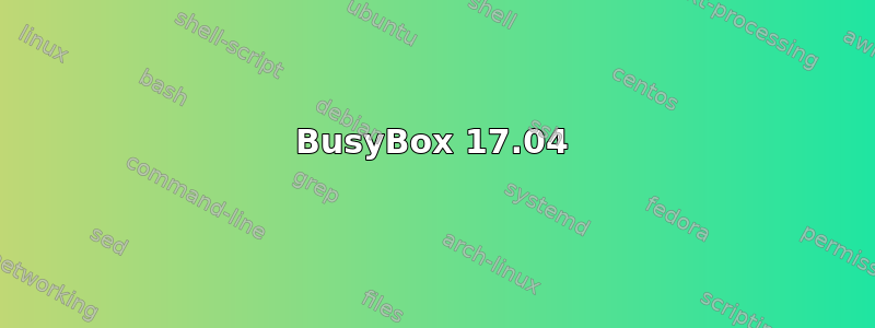 BusyBox 17.04