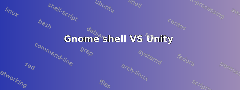 Gnome shell VS Unity