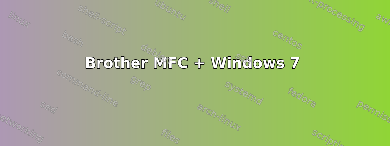 Brother MFC + Windows 7