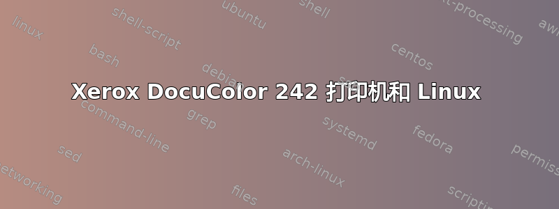 Xerox DocuColor 242 打印机和 Linux