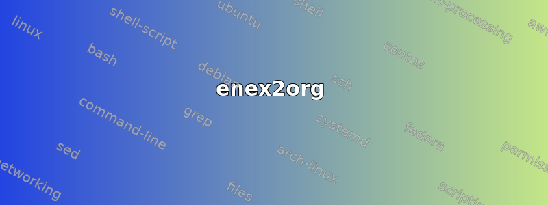 enex2org