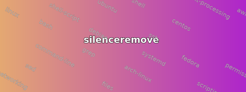 silenceremove