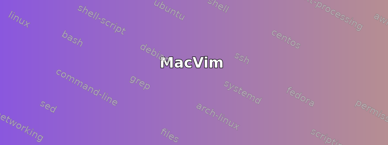 MacVim