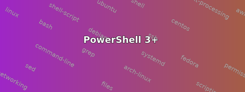 PowerShell 3+