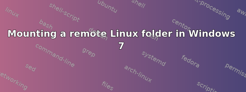 Mounting a remote Linux folder in Windows 7