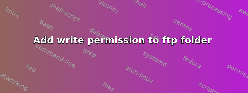 Add write permission to ftp folder