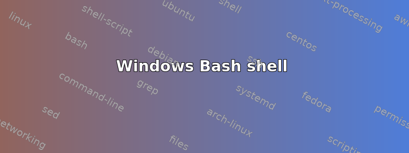 Windows Bash shell