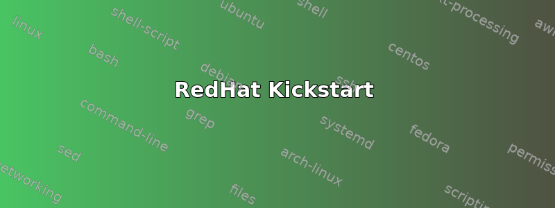 RedHat Kickstart