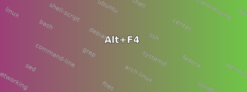 Alt+F4