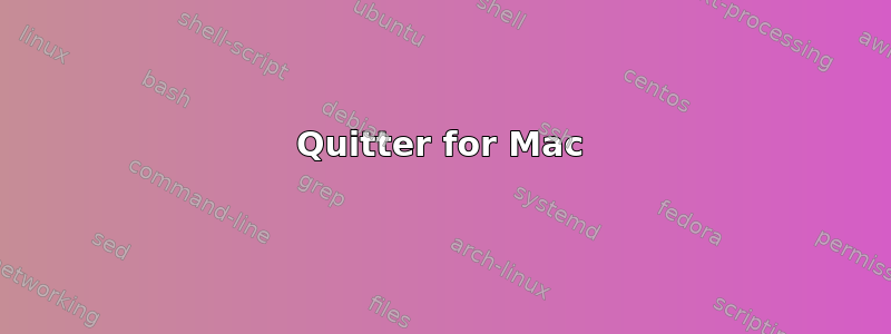 Quitter for Mac