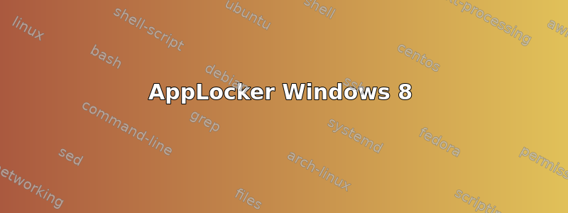 AppLocker Windows 8