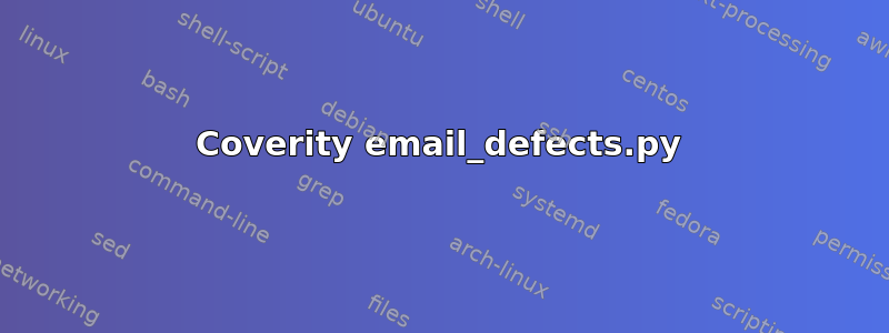 Coverity email_defects.py